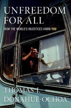 portada Unfreedom for All: How the World'S Injustices Harm you (en Inglés)