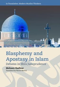 portada Blasphemy and Apostasy in Islam: Debates in Shi'A Jurisprudence (in Translation: Contemporary Thought in Muslim Contexts) (en Inglés)
