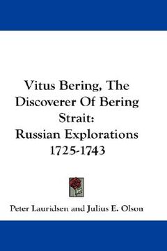 portada vitus bering, the discoverer of bering strait: russian explorations 1725-1743 (en Inglés)