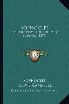 portada sophocles: in single plays, for the use of schools (1877) (in English)