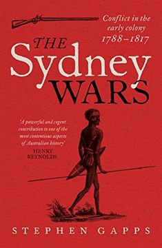 portada The Sydney Wars: Conflict in the early colony, 1788-1817 (en Inglés)