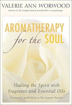 portada Aromatherapy for the Soul: Healing the Spirit With Fragrance and Essential Oils (in English)