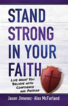 portada Stand Strong in your Faith: Live What you Believe with Confidence and Passion