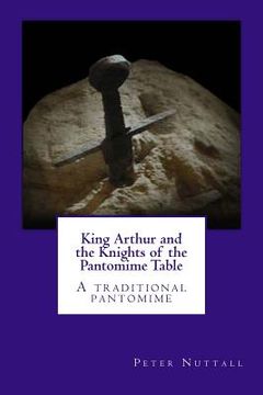 portada King Arthur and the Knights of the Pantomime Table: A traditional pantomime