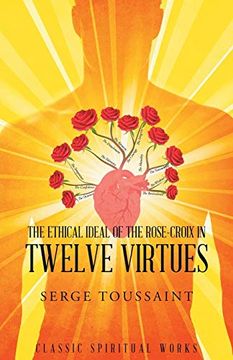 portada The Ethical Ideal of Rose-Croix in Twelve Virtues (en Inglés)