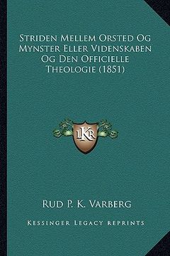 portada Striden Mellem Orsted Og Mynster Eller Videnskaben Og Den Officielle Theologie (1851) (in Danés)