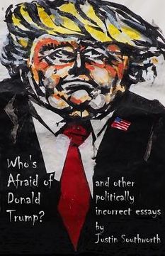 portada Who's Afraid of Donald Trump?: And Other Politically Incorrect Essays (en Inglés)