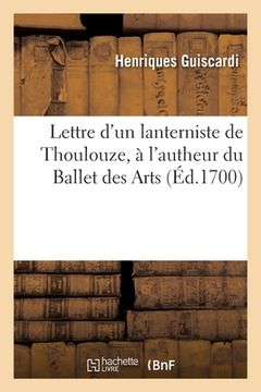 portada Lettre d'un lanterniste de Thoulouze, à l'autheur du Ballet des Arts (in French)