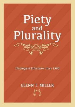 portada Piety and Plurality: Theological Education Since 1960 