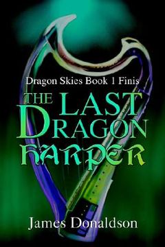 portada the last dragon harper: dragon skies book 1 finis (en Inglés)