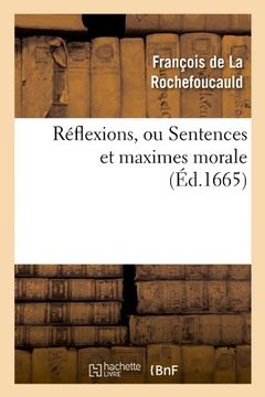 portada Reflexions, Ou Sentences Et Maximes Morale (Ed.1665) (Litterature) (French Edition)