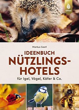 portada Ideenbuch Nützlingshotels: Für Igel, Vögel, Käfer & co. 30 Projekte von Meisenmütze bis Hummelparadies (en Alemán)