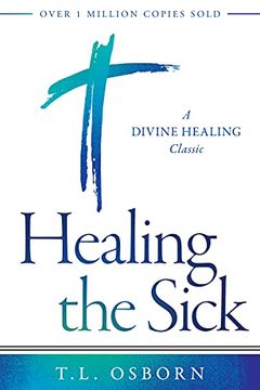 portada Healing the Sick: A Divine Healing Classic (in English)