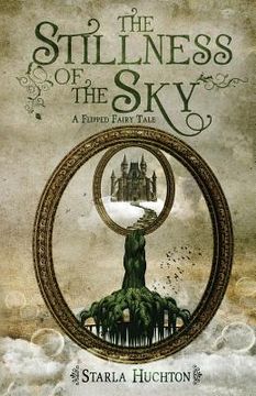portada The Stillness of the Sky: A Flipped Fairy Tale (en Inglés)