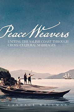 portada Peace Weavers: Uniting the Salish Coast Through Cross-Cultural Marriages (en Inglés)