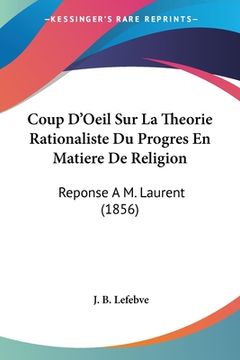 portada Coup D'Oeil Sur La Theorie Rationaliste Du Progres En Matiere De Religion: Reponse A M. Laurent (1856) (en Francés)