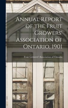 portada Annual Report of the Fruit Growers' Association of Ontario, 1901 (en Inglés)