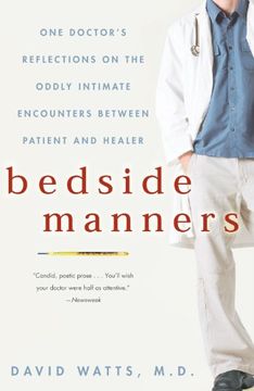 portada Bedside Manners: One Doctor's Reflections on the Oddly Intimate Encounters Between Patient and Healer 