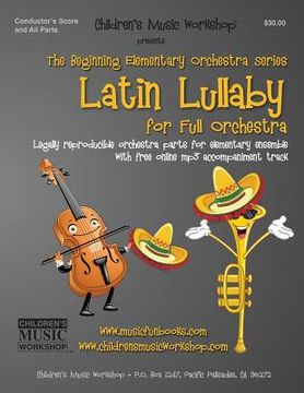 portada Latin Lullaby: Legally reproducible orchestra parts for elementary ensemble with free online mp3 accompaniment track (en Inglés)
