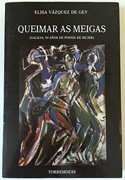 portada Queimar as Meigas: Galicia, 50 Anos de Poesia de Mujer (Serie Antologias) (in Spanish)
