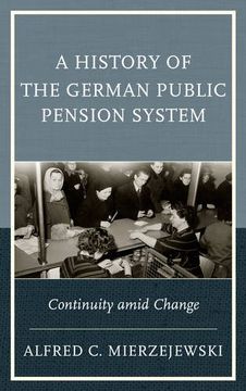 portada A History of the German Public Pension System: Continuity Amid Change
