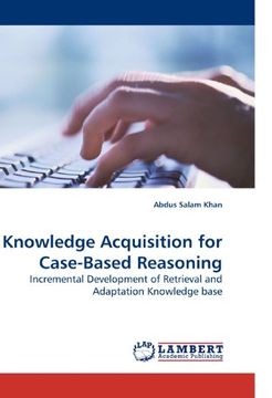 portada Knowledge Acquisition for Case-Based Reasoning: Incremental Development of Retrieval and Adaptation Knowledge base