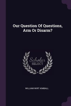 portada Our Question Of Questions, Arm Or Disarm? (en Inglés)