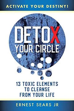 portada Detox Your Circle, Activate Your Destiny: 13 Toxic Elements to Cleanse From Your Life (in English)