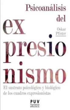 portada Psicoanálisis del expresionismo: El sustrato psicológico y biológico de los cuadros expresionistas