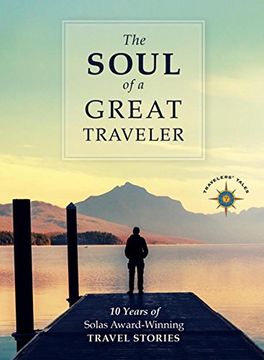 portada The Soul of a Great Traveler: 10 Years of Solas Award-Winning Travel Stories (en Inglés)