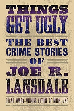 portada Things get Ugly: The Best Crime Fiction of joe r. Lansdale (en Inglés)