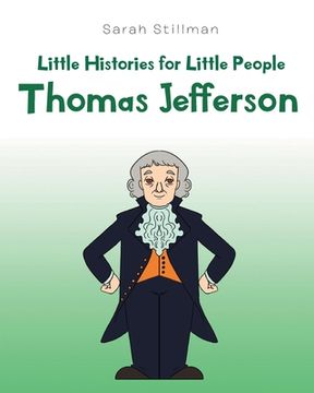 portada Little Histories for Little People: Thomas Jefferson (en Inglés)