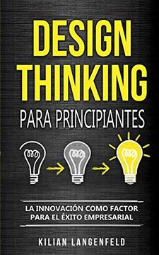 portada Design Thinking Para Principiantes: La Innovación Como Factor Para el Éxito Empresarial (in Spanish)