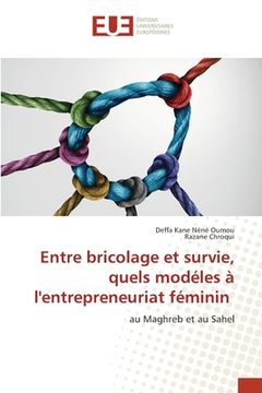 portada Entre bricolage et survie, quels modéles à l'entrepreneuriat féminin (in French)