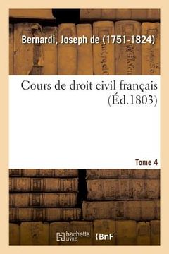 portada Cours de Droit Civil Français. Tome 4 (en Francés)
