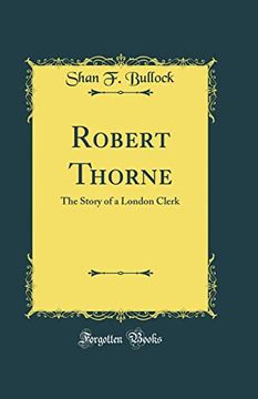 portada Robert Thorne: The Story of a London Clerk (Classic Reprint) (en Inglés)