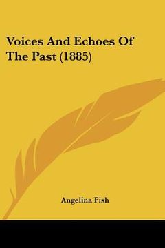 portada voices and echoes of the past (1885) (en Inglés)