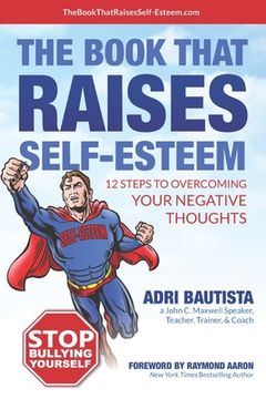 portada The Book That Raises Self-Esteem: 12 Steps to Overcoming Your Negative Thoughts (en Inglés)