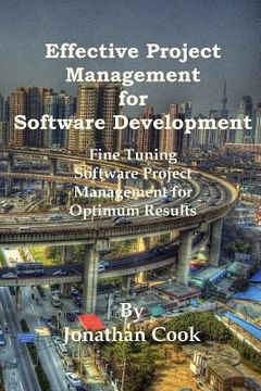 portada Effective Project Management for Software Development: Fine Tuning Software Project Management for Optimum Results (en Inglés)