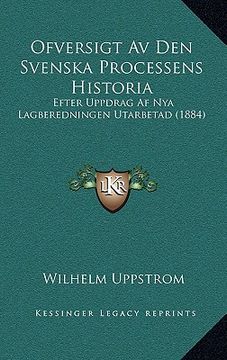 portada ofversigt av den svenska processens historia: efter uppdrag af nya lagberedningen utarbetad (1884)