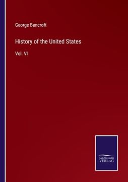 portada History of the United States: Vol. VI (en Inglés)
