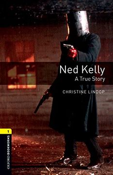portada Oxford Bookworms Library: Ned Kelly - a True Story: Level 1: 400-Word Vocabulary (Oxford Bookworms Library 1) (en Inglés)