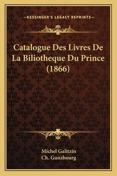 portada Catalogue Des Livres De La Biliotheque Du Prince (1866) (en Francés)