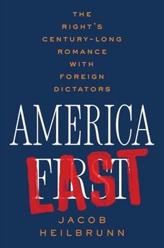 portada America Last: The Right's Century-Long Romance With Foreign Dictators (en Inglés)