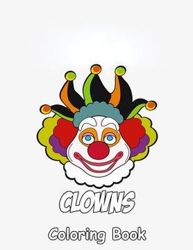 portada Clowns Coloring Book: Coloring Book for Kids and Adults with Fun, Easy, and Relaxing Coloring Pages (in English)