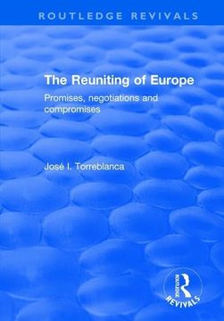 portada The Reuniting of Europe: Promises, Negotiations and Compromises (en Inglés)