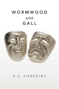 portada wormwood and gall: the collected works of r.s. pierpoint (in English)