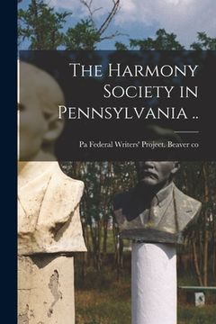 portada The Harmony Society in Pennsylvania ..