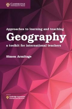 portada International Approaches to Teaching and Learning. A Toolkit for International Teachers. Geography (Cambridge International Examinations) (en Inglés)