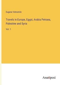 portada Travels in Europe, Egypt, Arabia Petraea, Palestine and Syria: Vol. 1